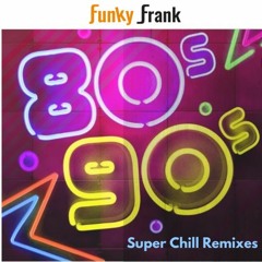 80s & 90s Super Chill Remixes
