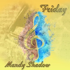 Friday- Mandy Shadow
