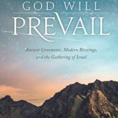 Access EPUB 📮 God Will Prevail: Ancient Covenants, Modern Blessings, and the Gatheri