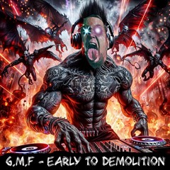 G.M.F / EARLY TO DEMOLITION / TOXIC SICKNESS RESIDENCY SHOW / FEBRUARY / 2024