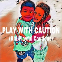 Play With Caution