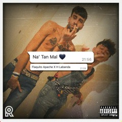 Na' Tan Mal - Flaquito Apache (feat. H Labanda)