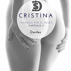 READ EPUB 📂 Cristina Capítulo II: Invadida por el deseo (Spanish Edition) by  Dantes