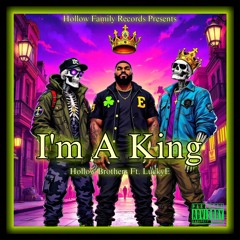 Hollow Brothers - I'm A King (Ft. LuckyE) [Official Audio]