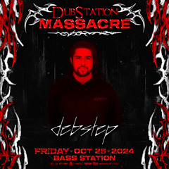 DEBSTEP @ DUBSTATION MASSACRE 2024