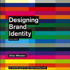 Get PDF Designing Brand Identity: An Essential Guide for the Whole Branding Team, 4th Edition by  Al