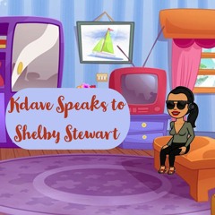 Kdave Speaks to Shelby Stewart