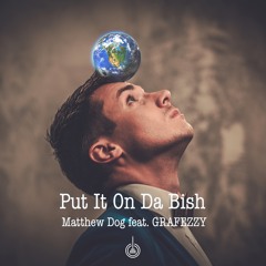Put It On Da Bish feat. GRAFEZZY