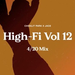 HIGH-Fi VOL. 12 w/ JACE (420 Special 2023)