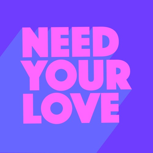 Need Your Love