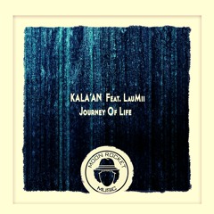 Kala'An Feat. LauMii - Journey Of Life (Original Mix)