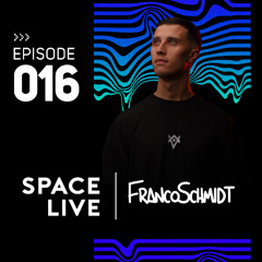 Space Live 016 ~ Franco Schmidt