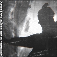 Weather - Silver Sun [TD BNK$ REMIX]