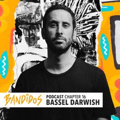 BANDIDOS PODCAST CHAPTER 16 - BASSEL DARWISH
