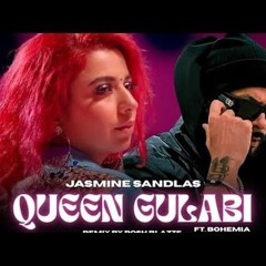QUEEN GULABI -REMIX- JASMINE SANDLAS  - FT. BOHEMIA