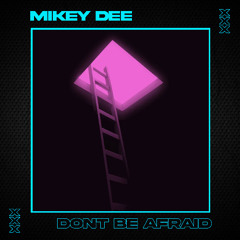 Mikey Dee - Don't Be Afraid (Radio Edit)