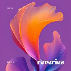Reveries 011 | Lukka.