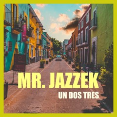 Mr. Jazzek - Un Dos Tres (Club Mix) FREE DOWNLOAD!