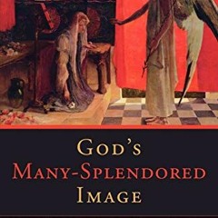 Read pdf God's Many-Splendored Image: Theological Anthropology for Christian Formation by  Nonna Ver