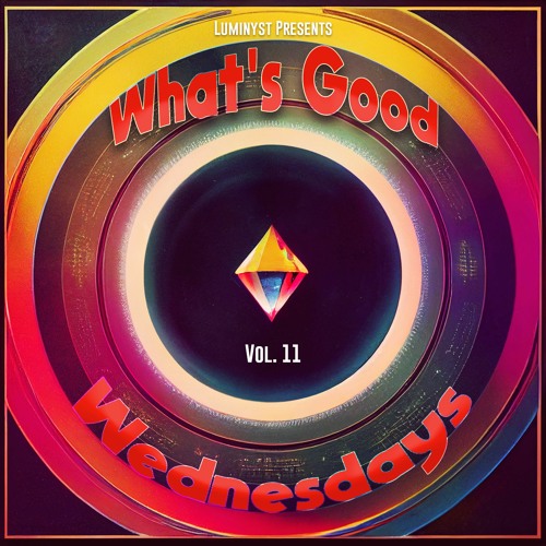 What's Good Wednesdays vol. 11