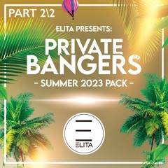 ELITA - Private Bangers [Summer 2023 Pack] Part 2 *FREE DOWNLOAD*
