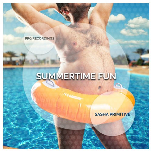 Sasha PRimitive - Summertime Fun (Preview) ★OUT NOW★ PPG Recordings