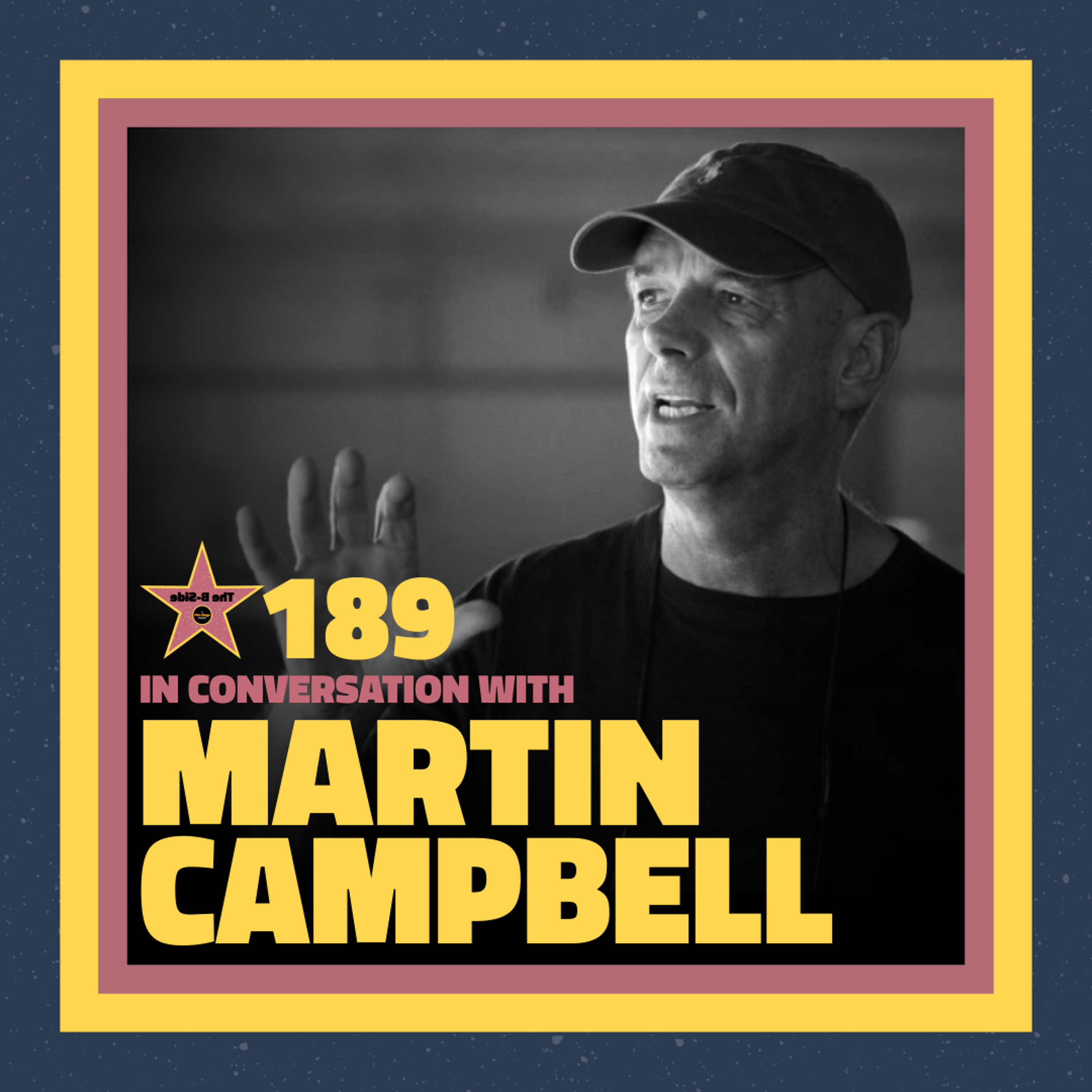 The B-Side Ep. 189 – In Conversation with Martin Campbell episode artwork
