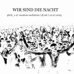 pitch_e @ vacation eucharius ( dj-set ) 12.07.2025