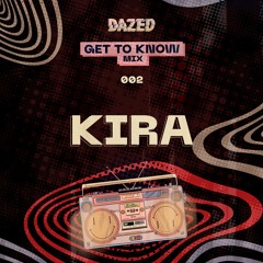 Get To Know Mix 002: Kira