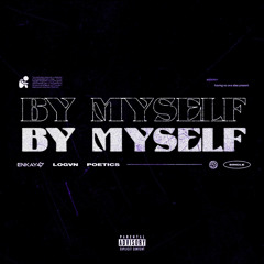 BY MYSELF (feat. Poetics & Logvn)