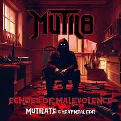 MUTIL8 - MUTILATE *Cheat Meal Edit*  (Feat. Daniel Simpson)