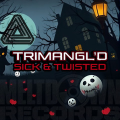 TriMangl'd - Sick & Twisted