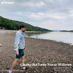 'Chunky But Funky Trax' w/95Bones - Threads Radio 14th September 2021