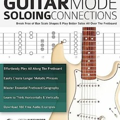 (* Guitar Scales, Guitar Mode Soloing Connections, Break Free of Box Scale Shapes & Play Better