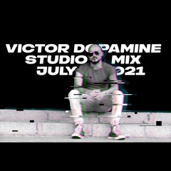 Victor Dopamine — Studio Mix — July 10, 2021