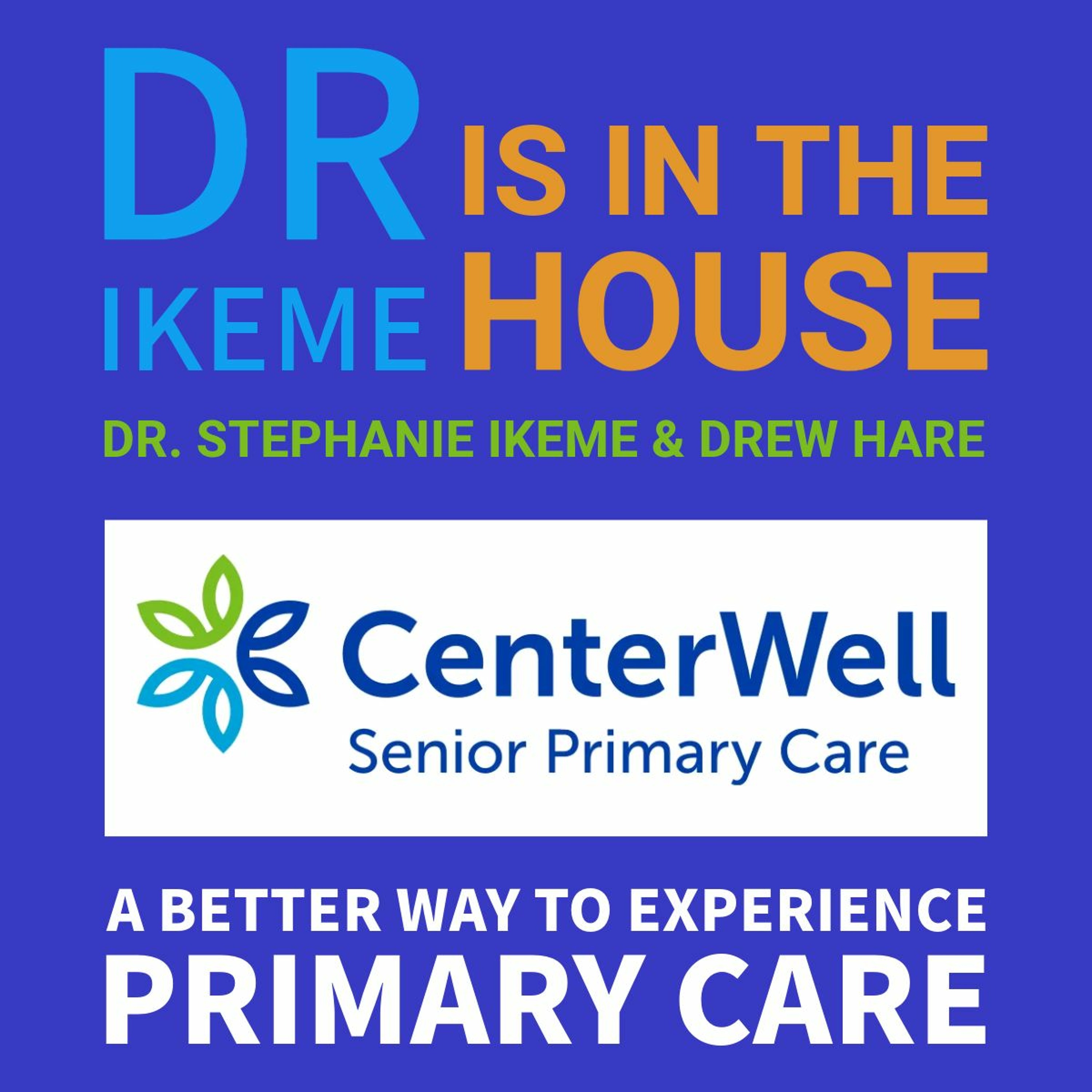 The Dr Is In - CenterWell's Dr Ikeme with A Better Way to Experience Primary Care episode artwork