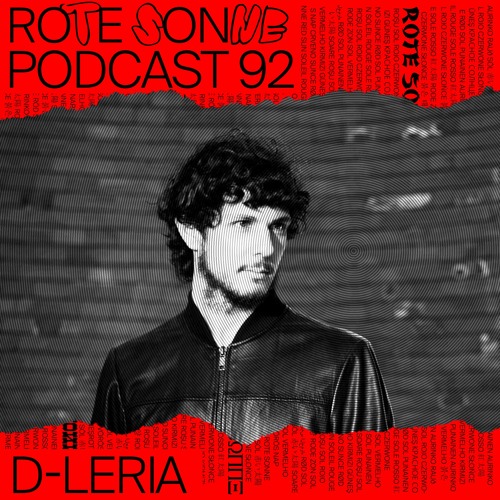 Rote Sonne Podcast 92 | D-Leria