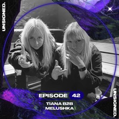 unsigned.radio 042 - Tiana b2b Melushka