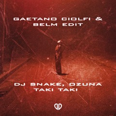 DJ Snake feat. Ozuna - Taki Taki (Gaetano Ciolfi & Belm Edit) [DropUnited Exclusive]
