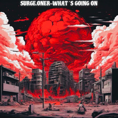Surge.Oner - Whats Going On (wip)
