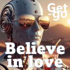 Believe in love