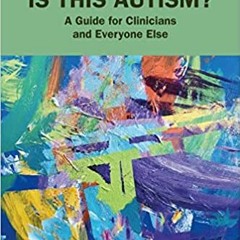 (Read) Online Is This Autism?: A Guide for Clinicians and Everyone Else - Donna   Henderson