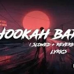 Download Hookah Bar Slowed Down Song - Experience the Relaxing Sound of Bollywood