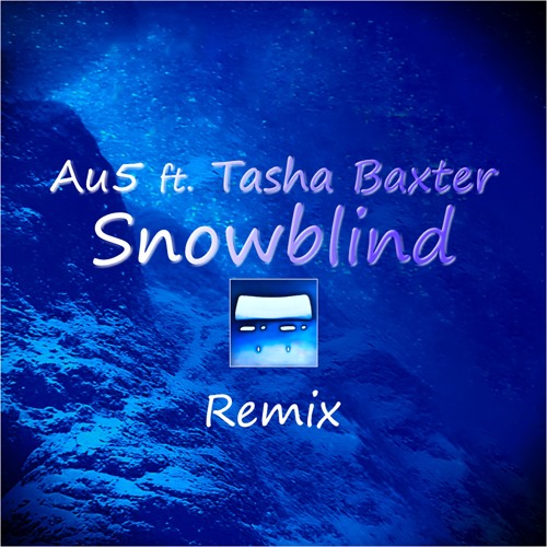 Au5 & Tasha Baxter - Snowblind (Snwman Remix)