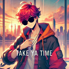 Take Ya Time