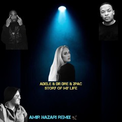 Adele Ft. Dr Dre & 2pac - Story Of My Life (Amir Nazari Remix)