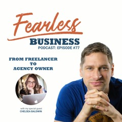 #77 - From Freelancer to Agency Owner - Chelsea Baldwin