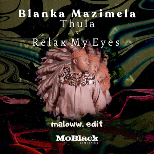 Blanka Mazimela X ANOTR - Thula X Relax My Eyes (MALHO edit)
