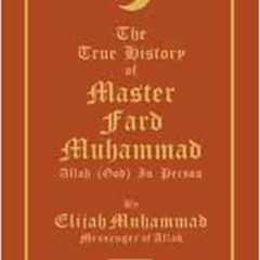 download KINDLE 📑 THE TRUE HISTORY OF MASTER FARD MUHAMMAD: Allah (God) In Person by