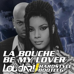La Bouche - Be My Lover (Loudar Hardstyle Bootleg)